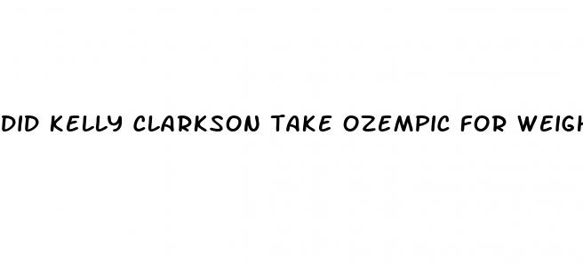 did kelly clarkson take ozempic for weight loss