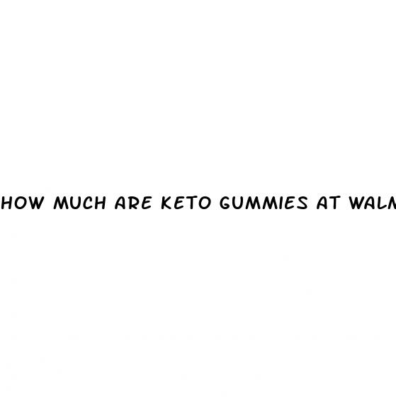 how much are keto gummies at walmart