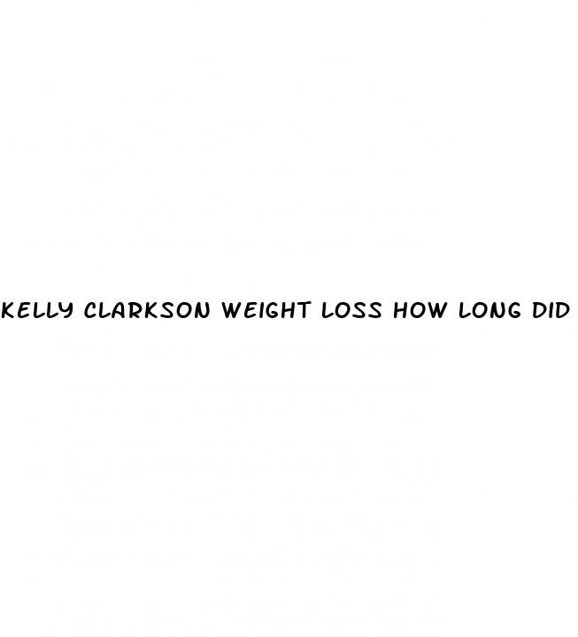 kelly clarkson weight loss how long did it take