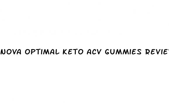 nova optimal keto acv gummies reviews