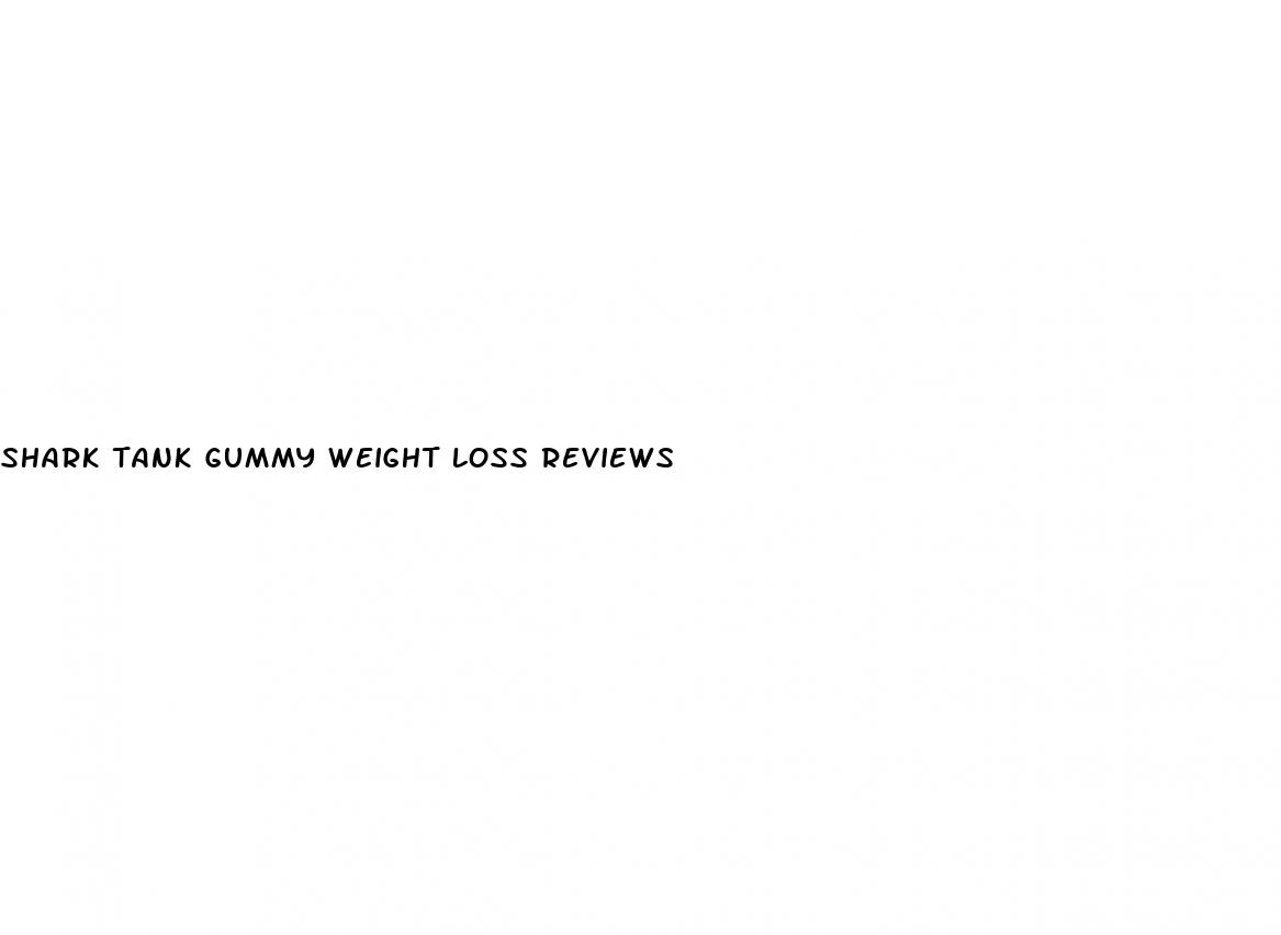 shark tank gummy weight loss reviews