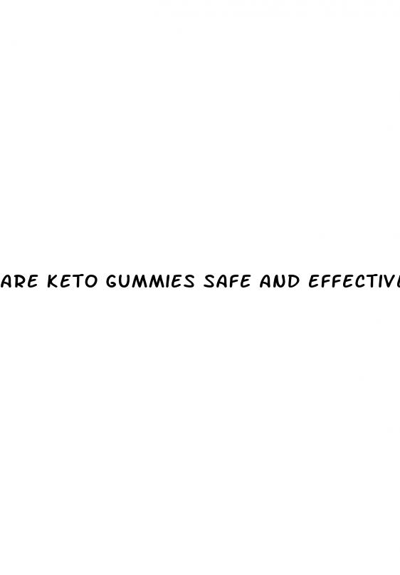 are keto gummies safe and effective