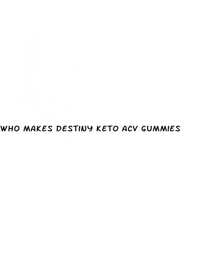 who makes destiny keto acv gummies