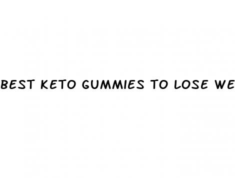 best keto gummies to lose weight