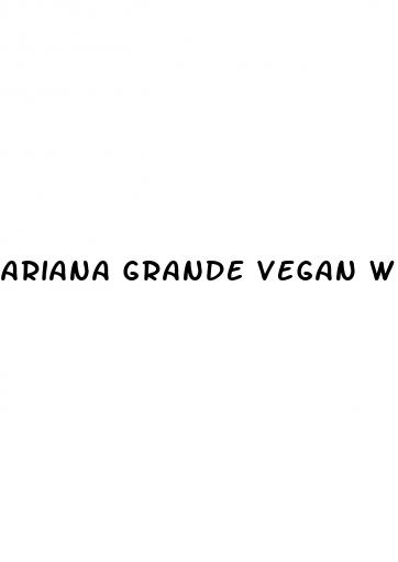 ariana grande vegan weight loss