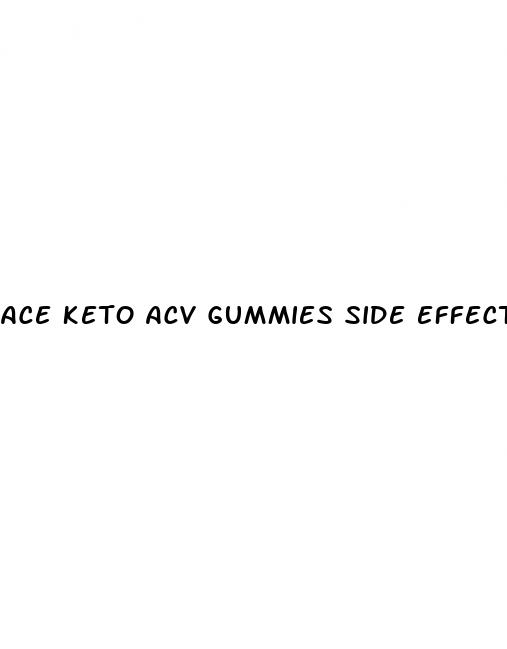 ace keto acv gummies side effects