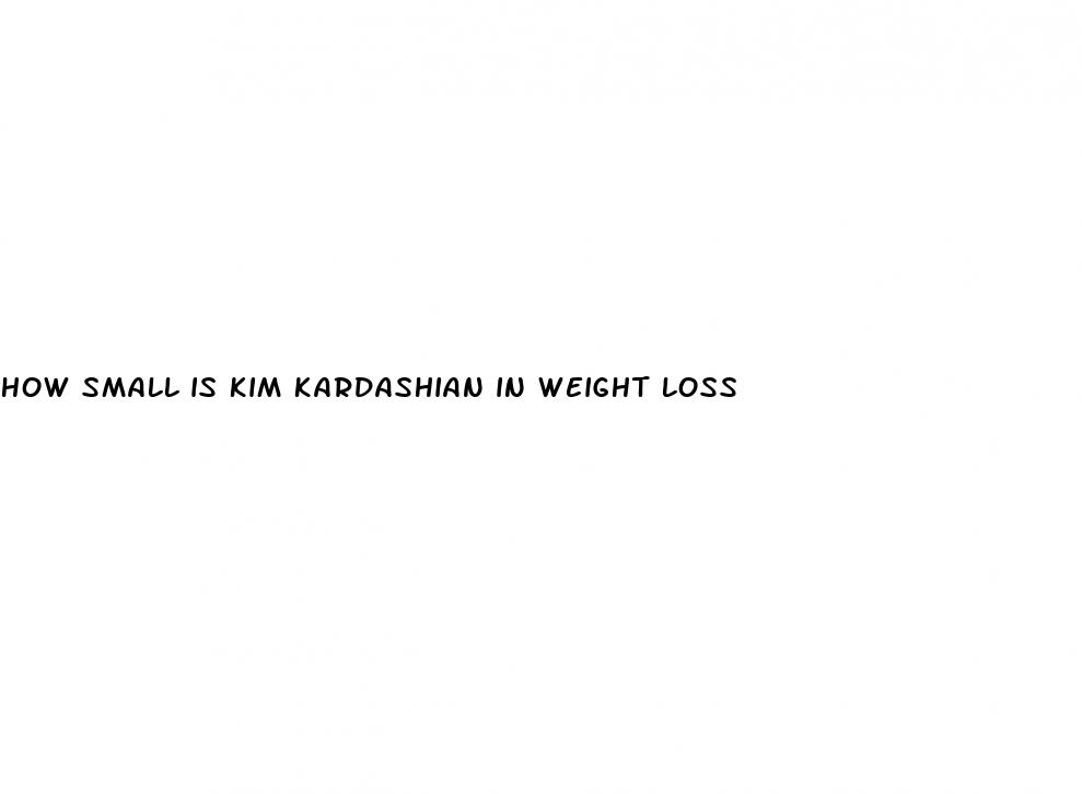 how small is kim kardashian in weight loss