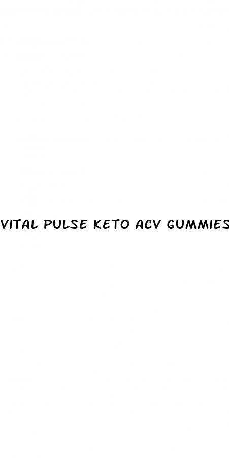 vital pulse keto acv gummies reviews