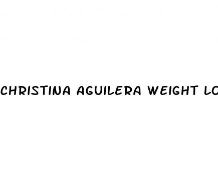 christina aguilera weight loss diet pills