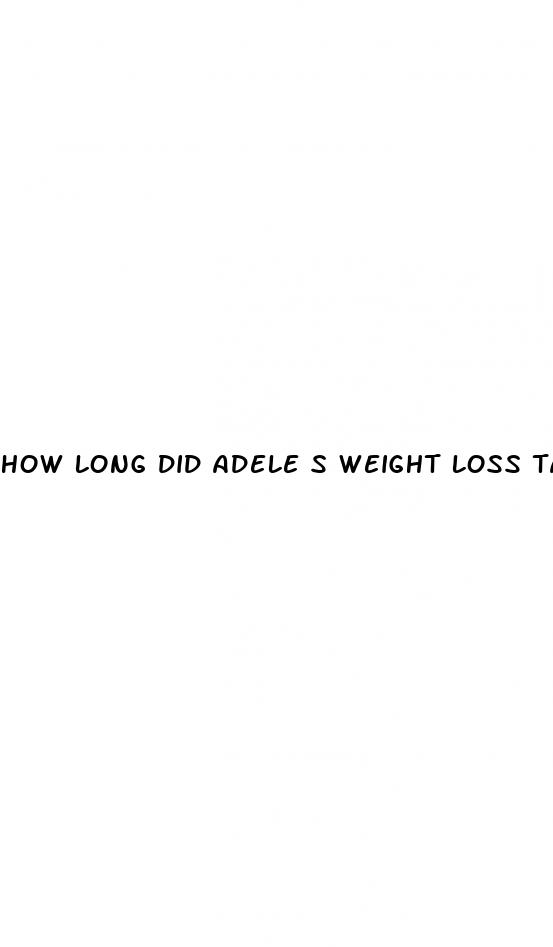 how long did adele s weight loss take