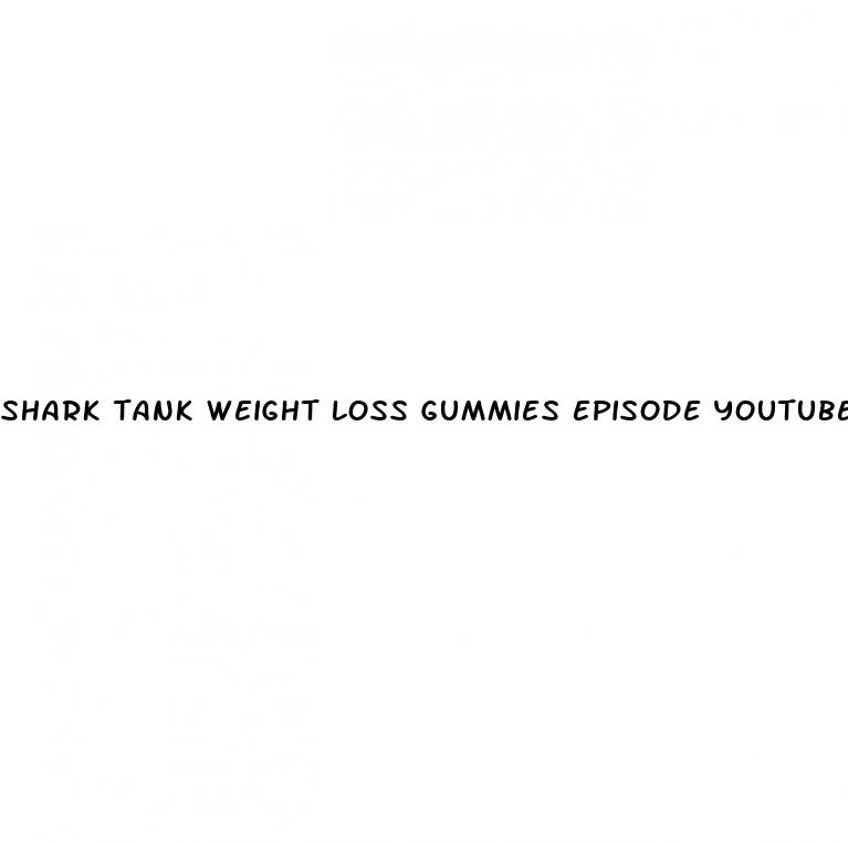 shark tank weight loss gummies episode youtube