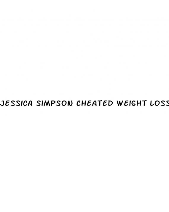 jessica simpson cheated weight loss