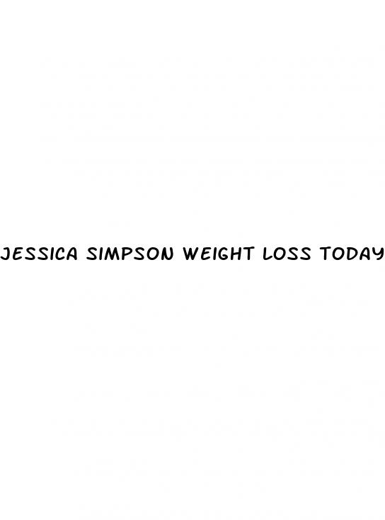 jessica simpson weight loss today show