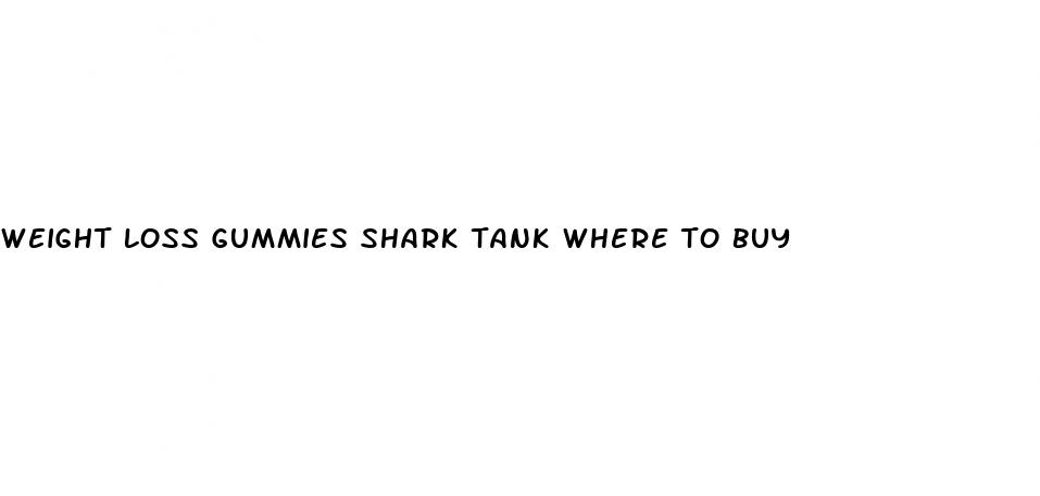 weight loss gummies shark tank where to buy