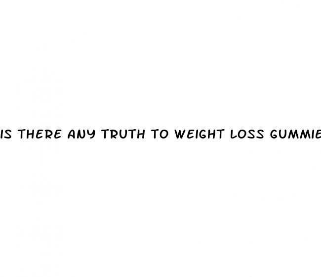 is there any truth to weight loss gummies