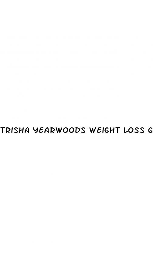 trisha yearwoods weight loss gummies