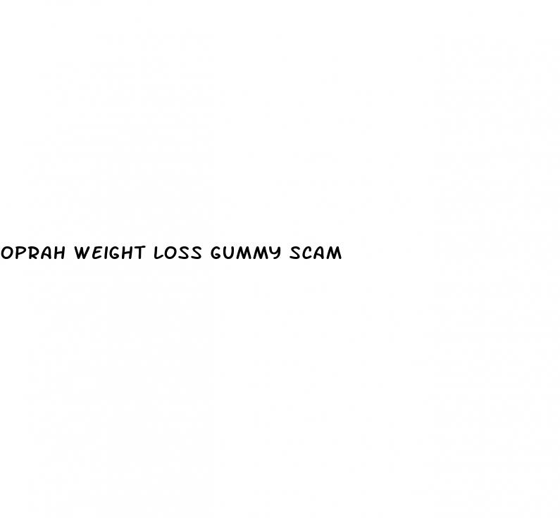 oprah weight loss gummy scam