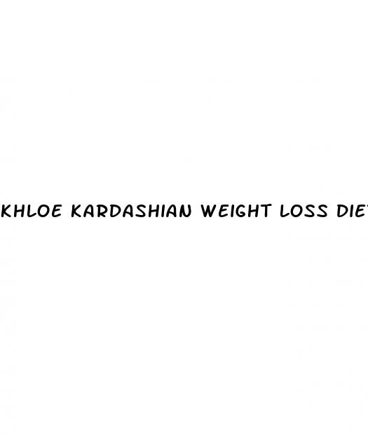 khloe kardashian weight loss diet pills