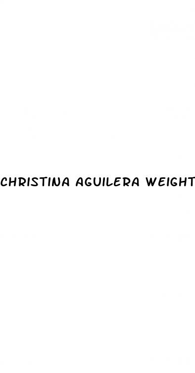 christina aguilera weight loss terrible