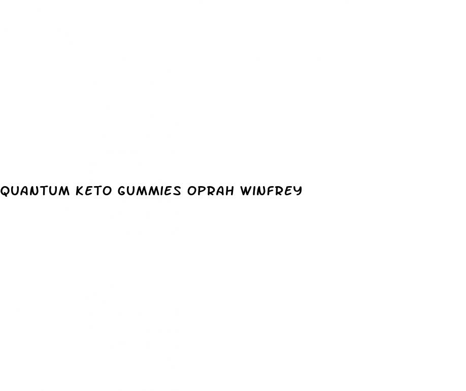 quantum keto gummies oprah winfrey