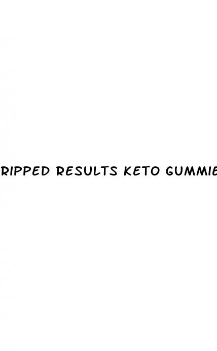 ripped results keto gummies reviews and complaints