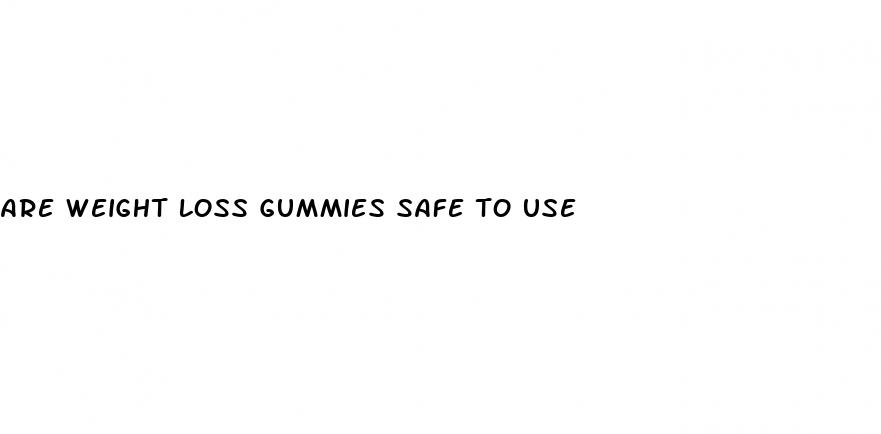 are weight loss gummies safe to use