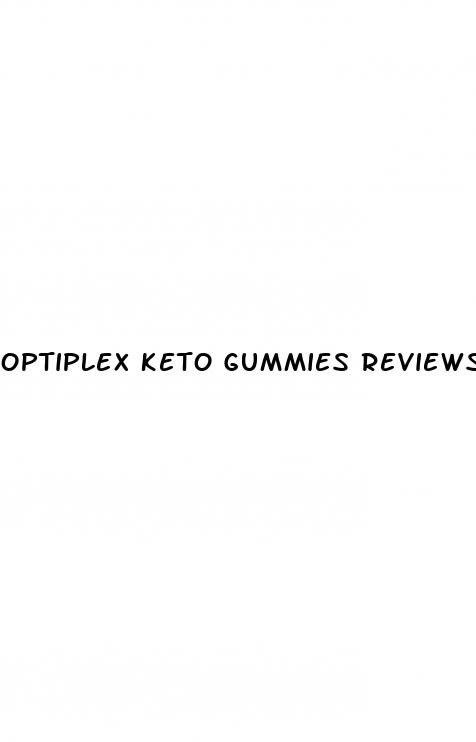 optiplex keto gummies reviews