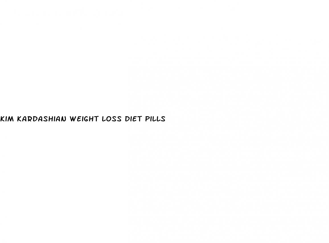 kim kardashian weight loss diet pills