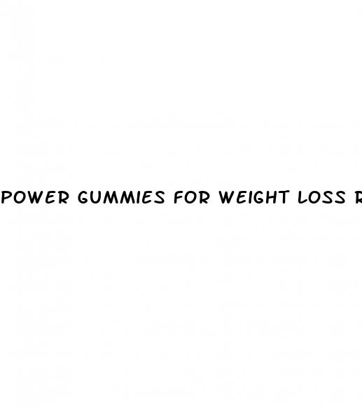 power gummies for weight loss reviews