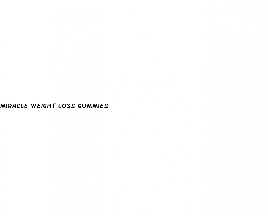 miracle weight loss gummies