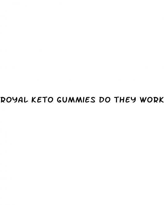 royal keto gummies do they work