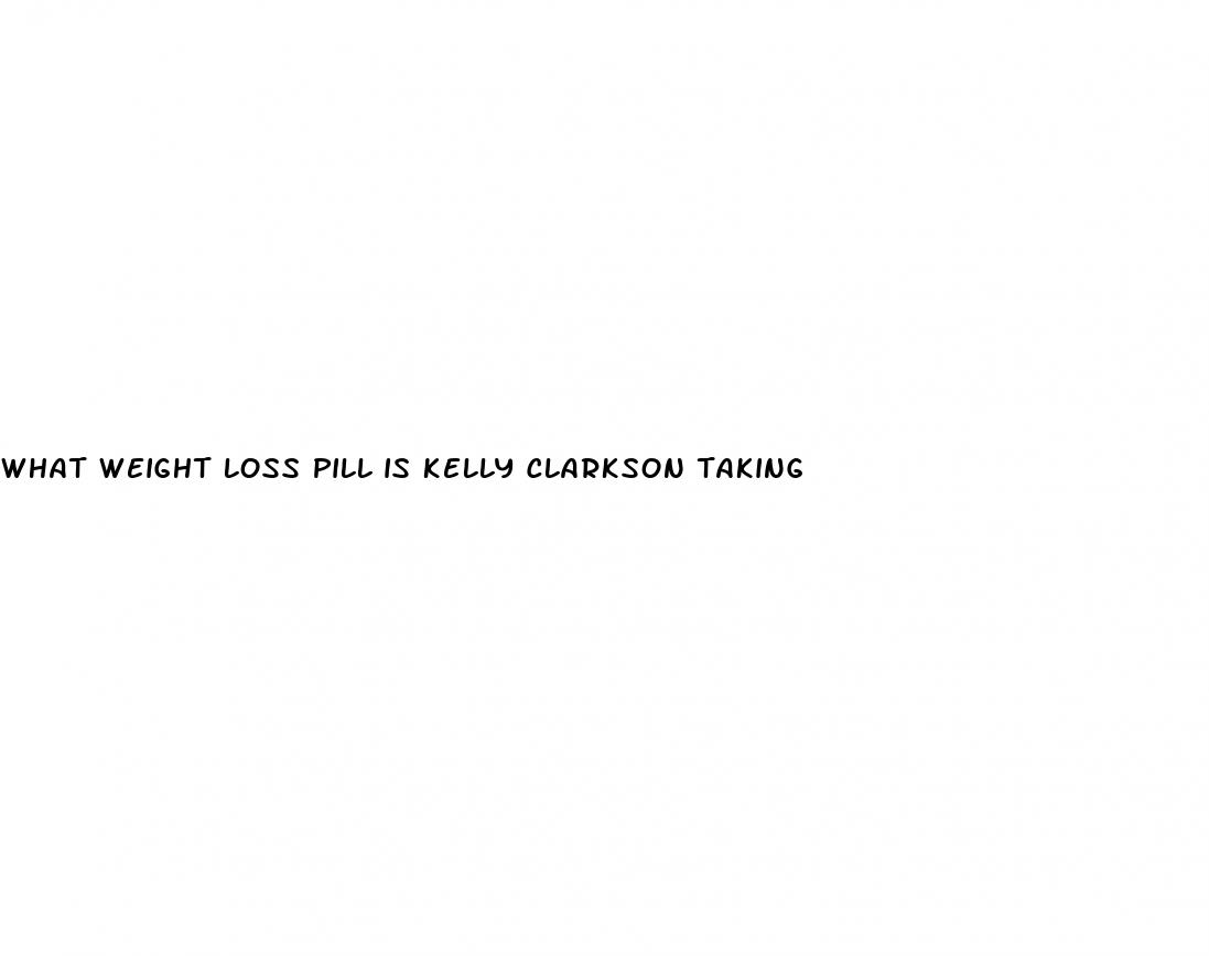 what weight loss pill is kelly clarkson taking