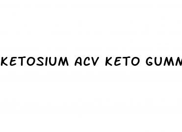 ketosium acv keto gummies