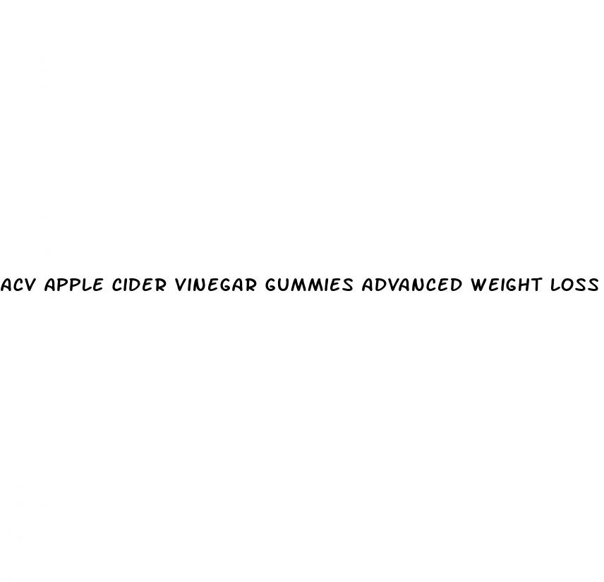 acv apple cider vinegar gummies advanced weight loss formula