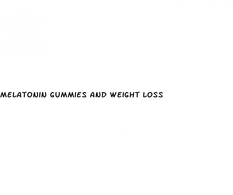 melatonin gummies and weight loss