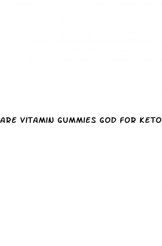 are vitamin gummies god for keto