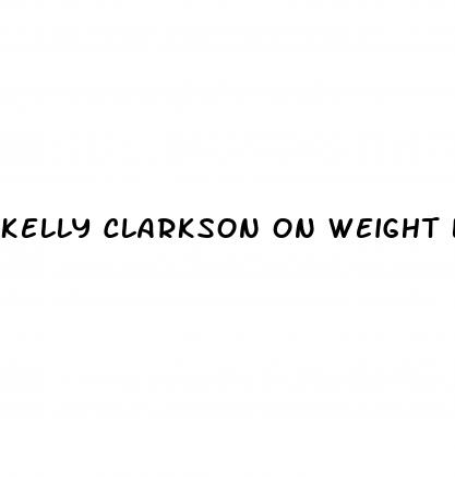 kelly clarkson on weight loss gummies