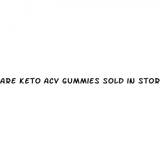 are keto acv gummies sold in stores