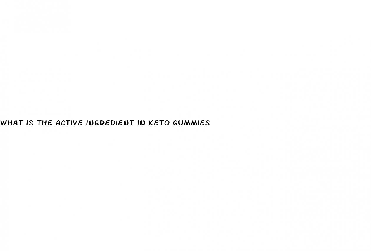 what is the active ingredient in keto gummies