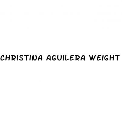 christina aguilera weight loss how