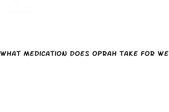 what medication does oprah take for weight loss