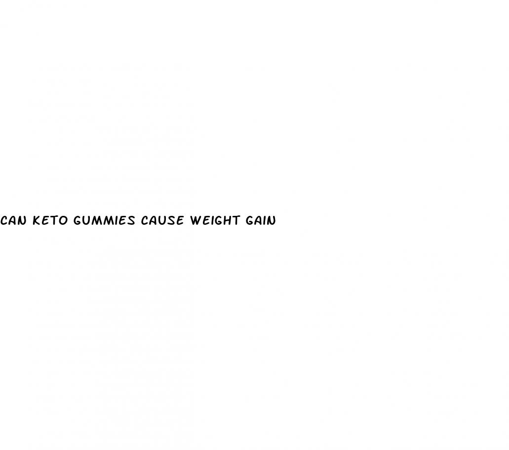 can keto gummies cause weight gain