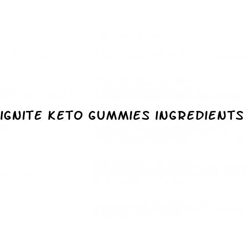 ignite keto gummies ingredients