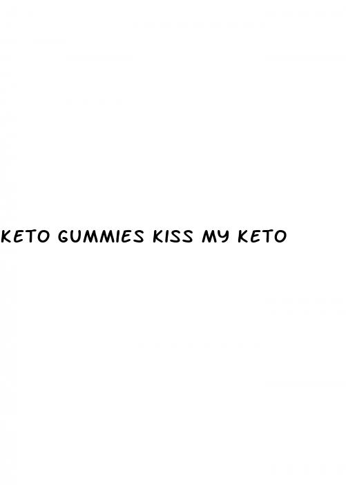 keto gummies kiss my keto