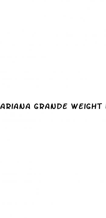 ariana grande weight loss before after