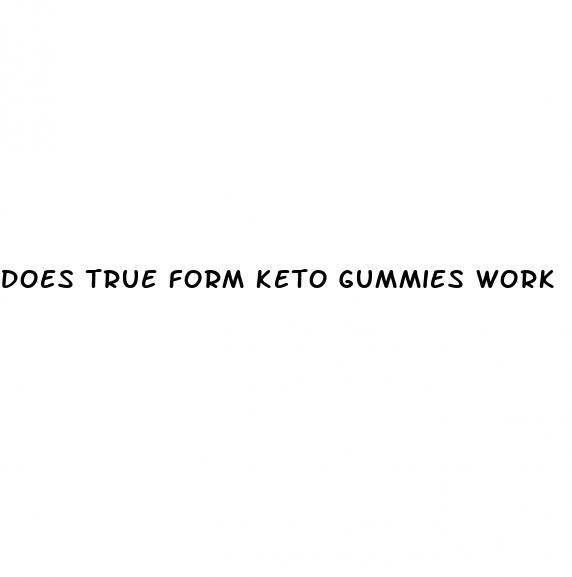 does true form keto gummies work