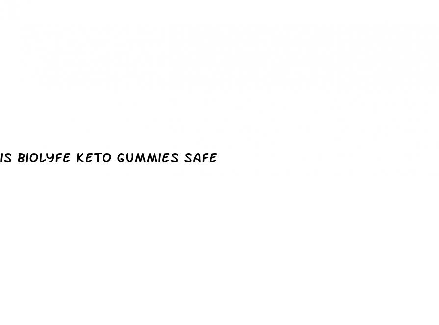 is biolyfe keto gummies safe