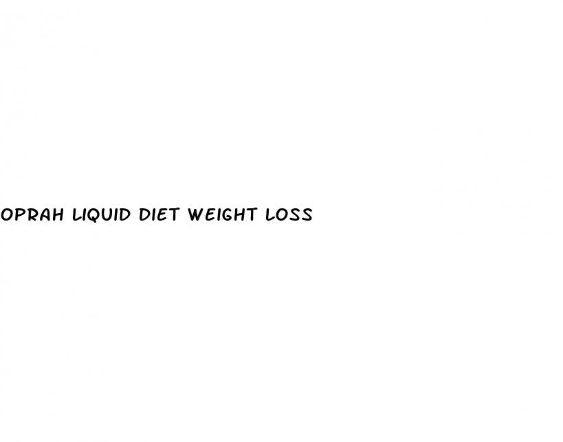 oprah liquid diet weight loss