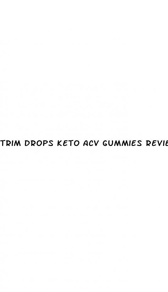 trim drops keto acv gummies review