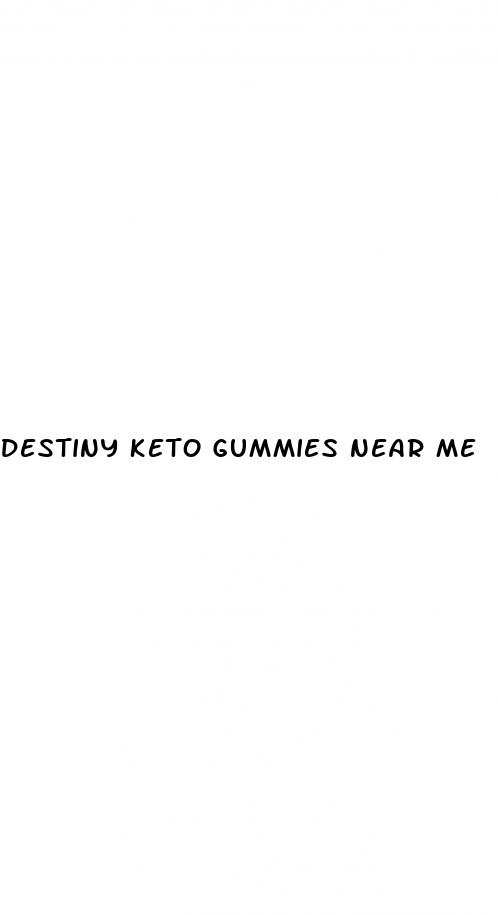 destiny keto gummies near me